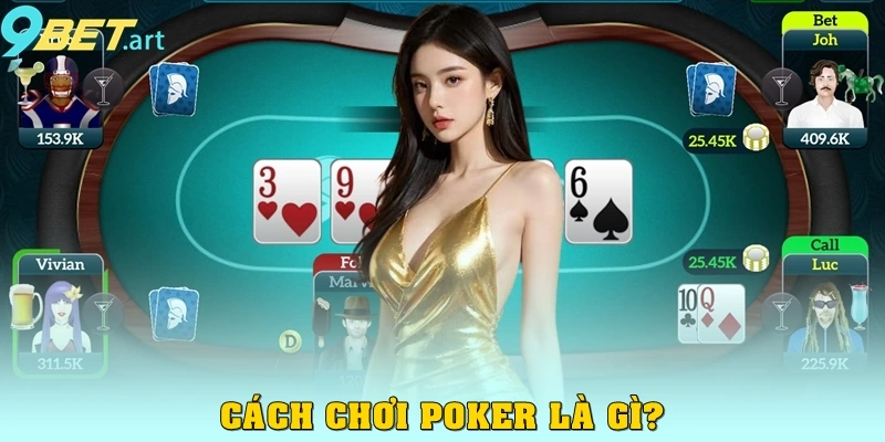 Cách chơi Poker là gì?