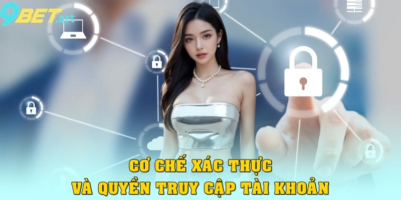 Cơ chế xác thực và quyền truy cập tài khoản
