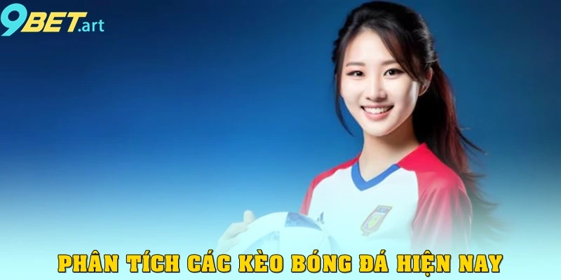 Phân tích các kèo bóng đá hiện nay